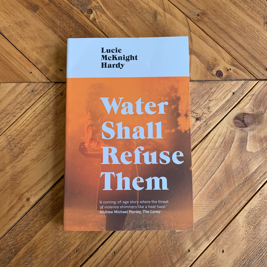 Water Shall Refuse Them | Lucie McKnight Hardy