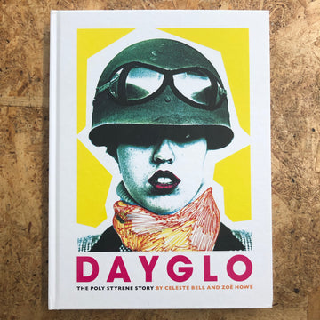 Dayglo: The Poly Styrene Story | Celeste Bell & Zoë Howe