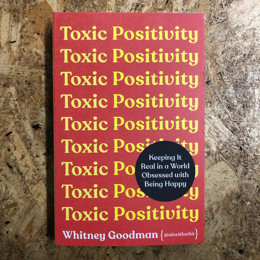 Toxic Positivity | Whitney Goodman