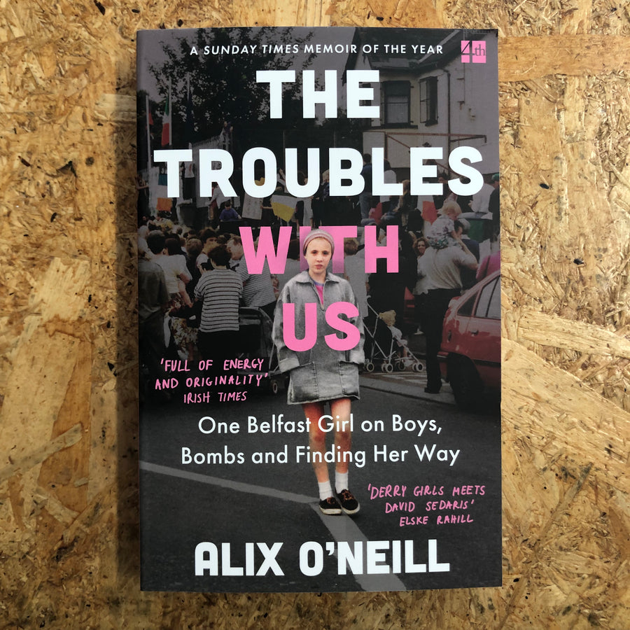 The Troubles With Us | Alix O’Neill