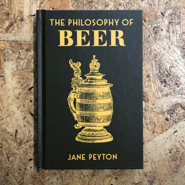 The Philosophy Of Beer | Jane Peyton