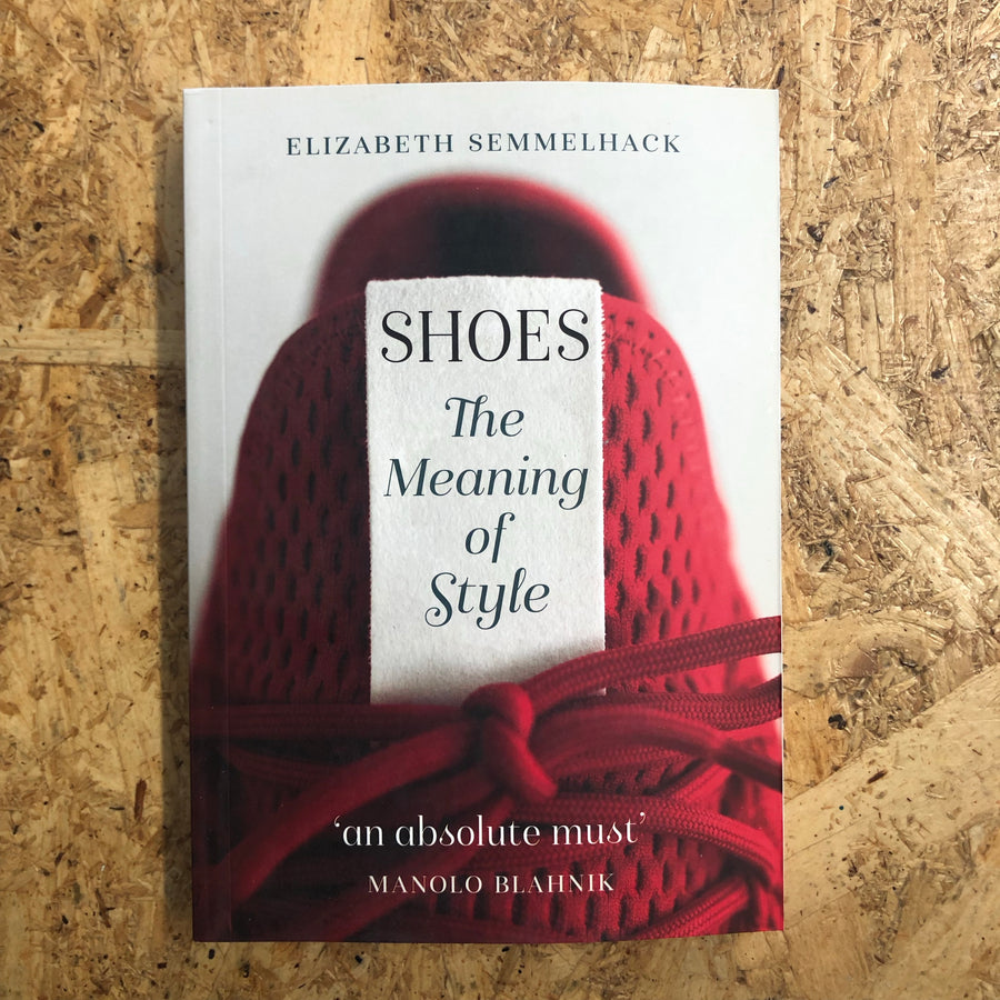 Shoes: The Meaning Of Style | Elizabeth Semmelhack