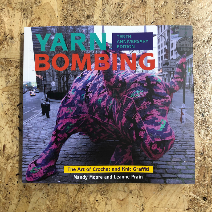 Yarn Bombing: The Art Of Crochet And Knit Graffiti | Mandy Moore & Leanne Prain