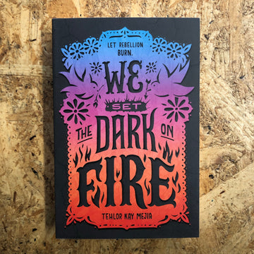 We Set The Dark On Fire | Tehlor Kay Mejia