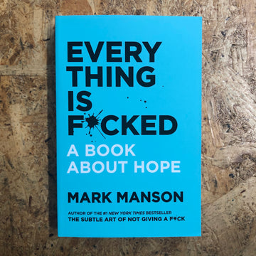 Everything Is F*cked | Mark Manson
