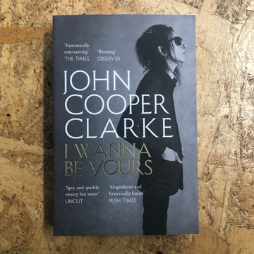 I Wanna Be Yours | John Cooper Clarke