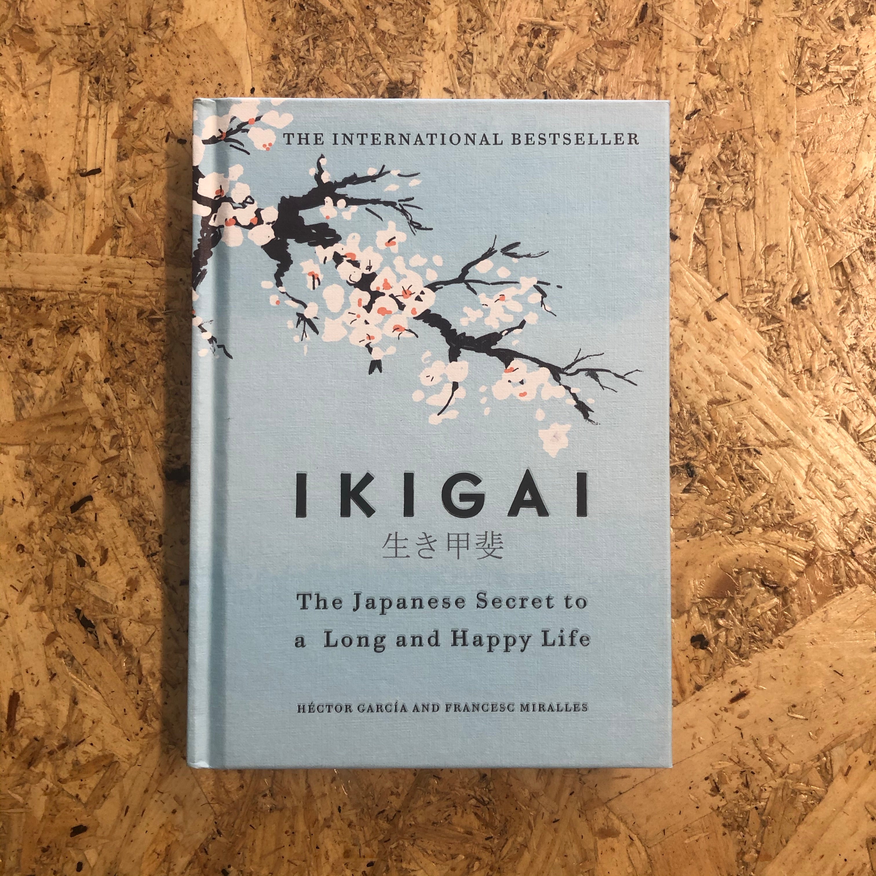 Ikigai : The Japanese Secret to A Long and Happy Life