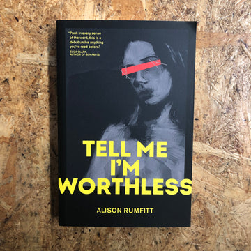 Tell Me I’m Worthless | Alison Rumfitt