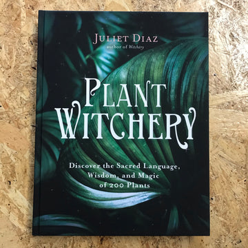 Plant Witchery | Juliet Diaz