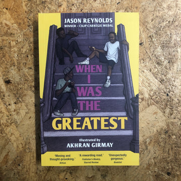 When I Was The Greatest | Jason Reynolds