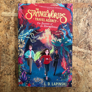 The Strangeworlds Travel Agency: The Secrets Of The Stormforest | LD Lapinski