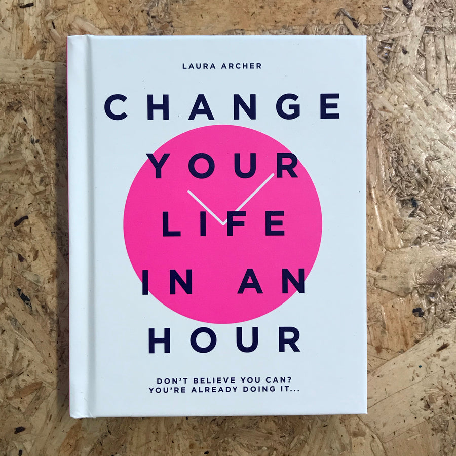 Change Your Life In An Hour | Laura Archer