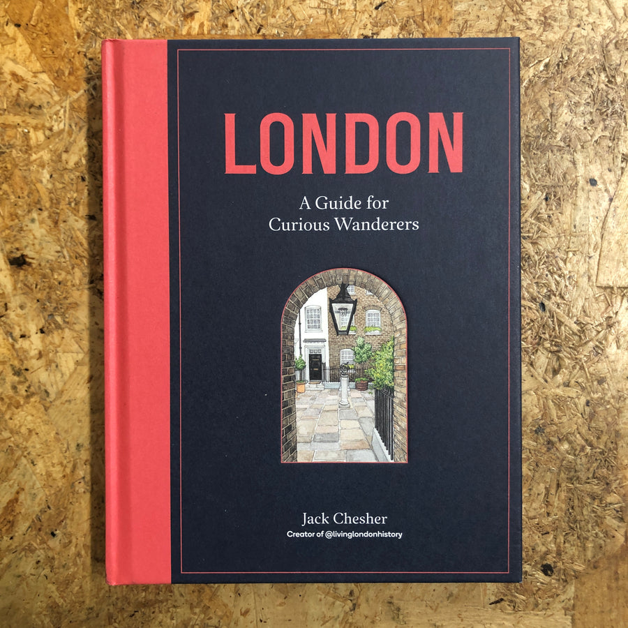 London: A Guide For Curious Wanderers | Jack Chesher