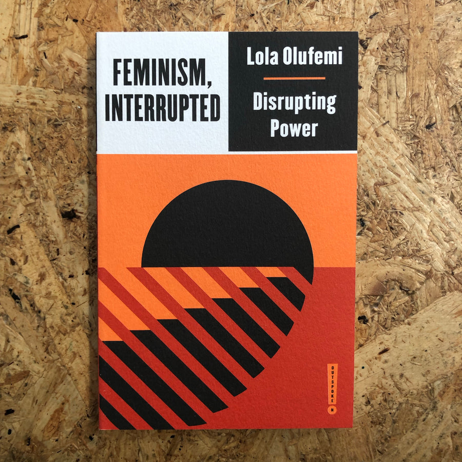Feminism, Interrupted | Lola Olufemi