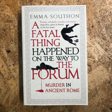 A Fatal Thing Happened On The Way To The Forum | Emma Southon
