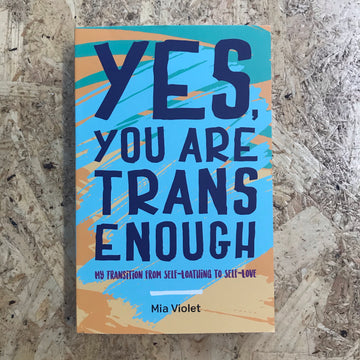 Yes, You Are Trans Enough | Mia Violet