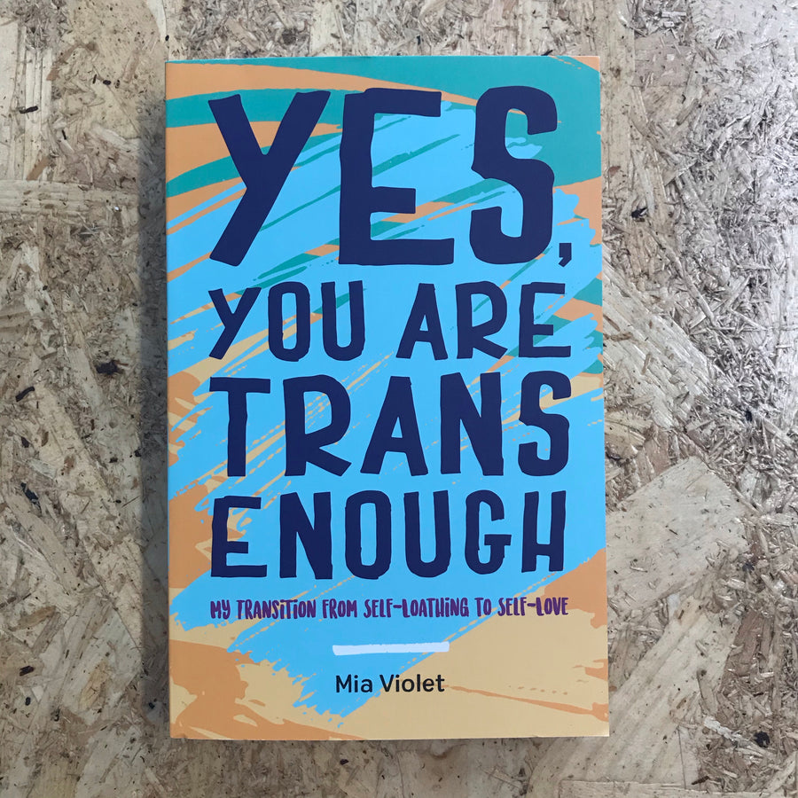 Yes, You Are Trans Enough | Mia Violet