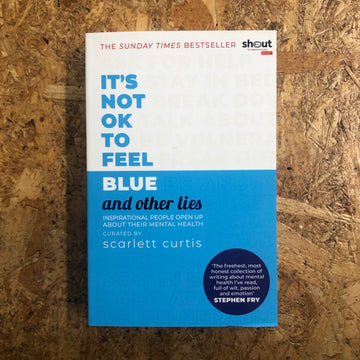 It’s Not OK To Feel Blue (And Other Lies) | Scarlett Curtis
