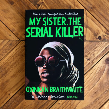 My Sister, The Serial Killer | Oyinkan Braithwaite