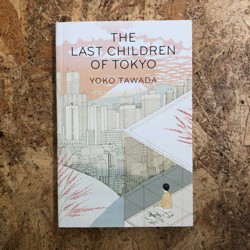 The Last Children Of Tokyo | Yoko Tawada