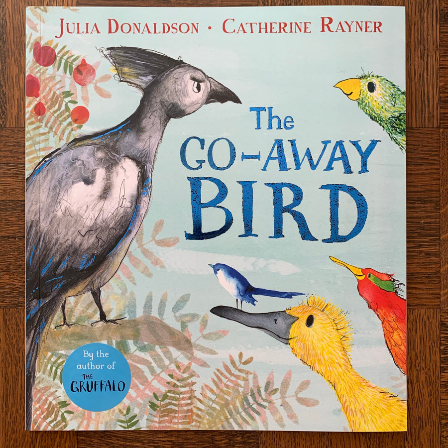 The Go-Away Bird | Julia Donaldson & Catherine Rayner