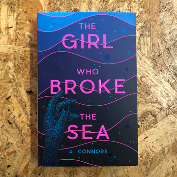 The Girl Who Broke The Sea | A. Connors