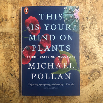 This Is Your Mind On Plants | Michael Pollan