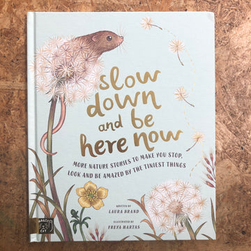Slow Down And Be Here Now | Laura Brand & Freya Hartas