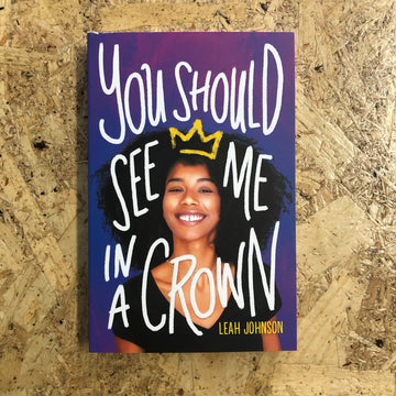 You Should See Me In A Crown | Leah Johnson
