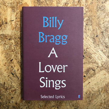A Lover Sings: Selected Lyrics | Billy Bragg