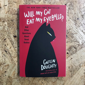Will My Cat Eat My Eyeballs? | Caitlin Doughty