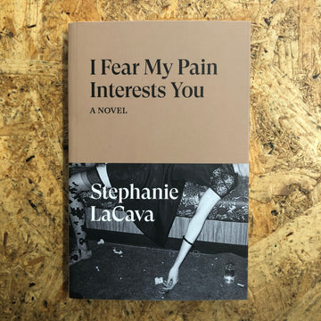 I Fear My Pain Interests You | Stephanie LaCava
