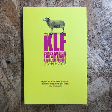 The KLF: Chaos, Magic And The Band Who Burned A Million Pounds | John Higgs