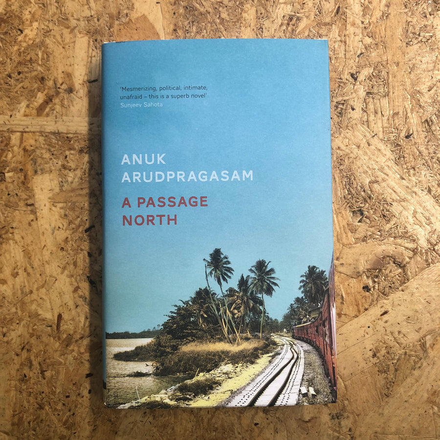 A Passage North | Anuk Arudpragasam