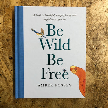 Be Wild, Be Free | Amber Fossey
