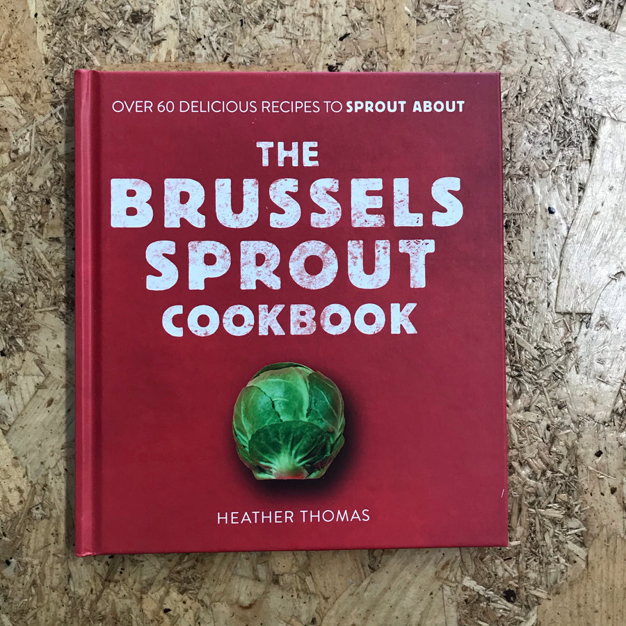 The Brussels Sprout Cookbook | Heather Thomas
