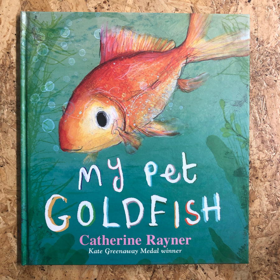 My Pet Goldfish | Catherine Rayner