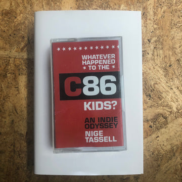Whatever Happened To The C86 Kids? | Nige Tassell