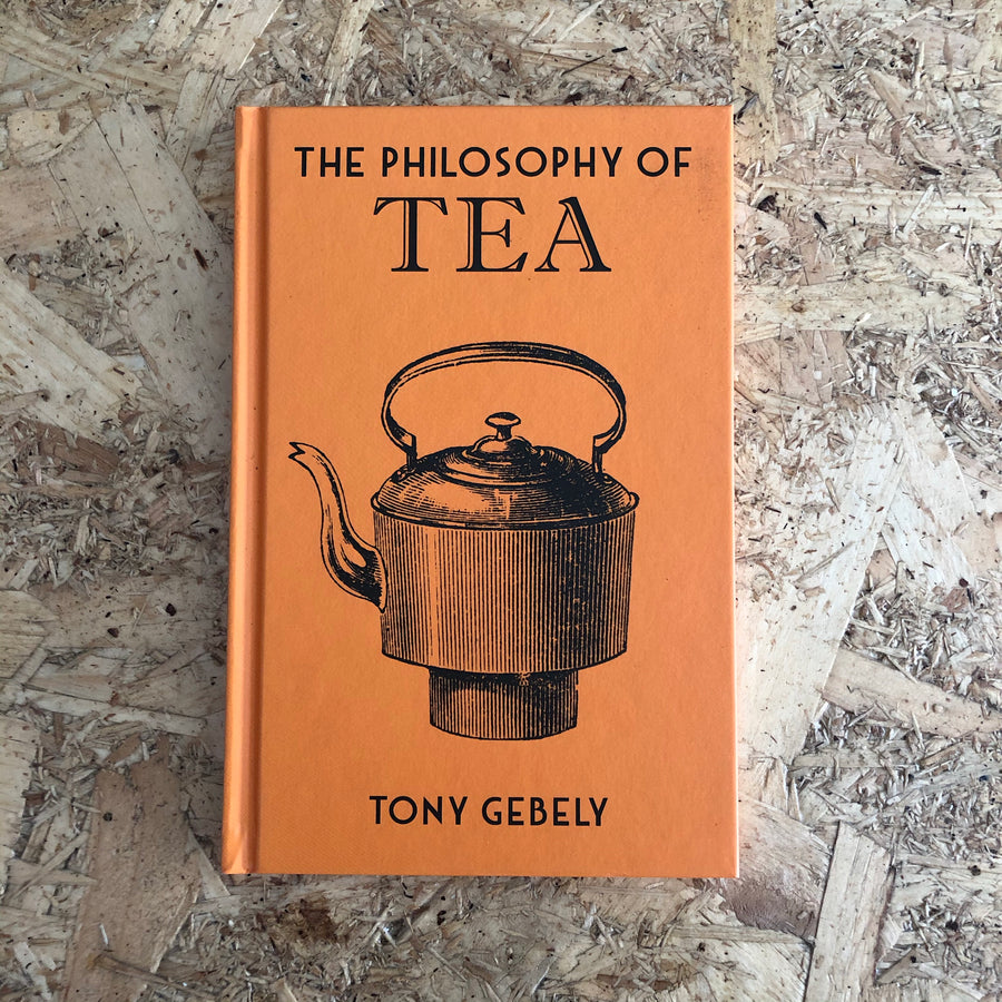 The Philosophy Of Tea | Tony Gebely