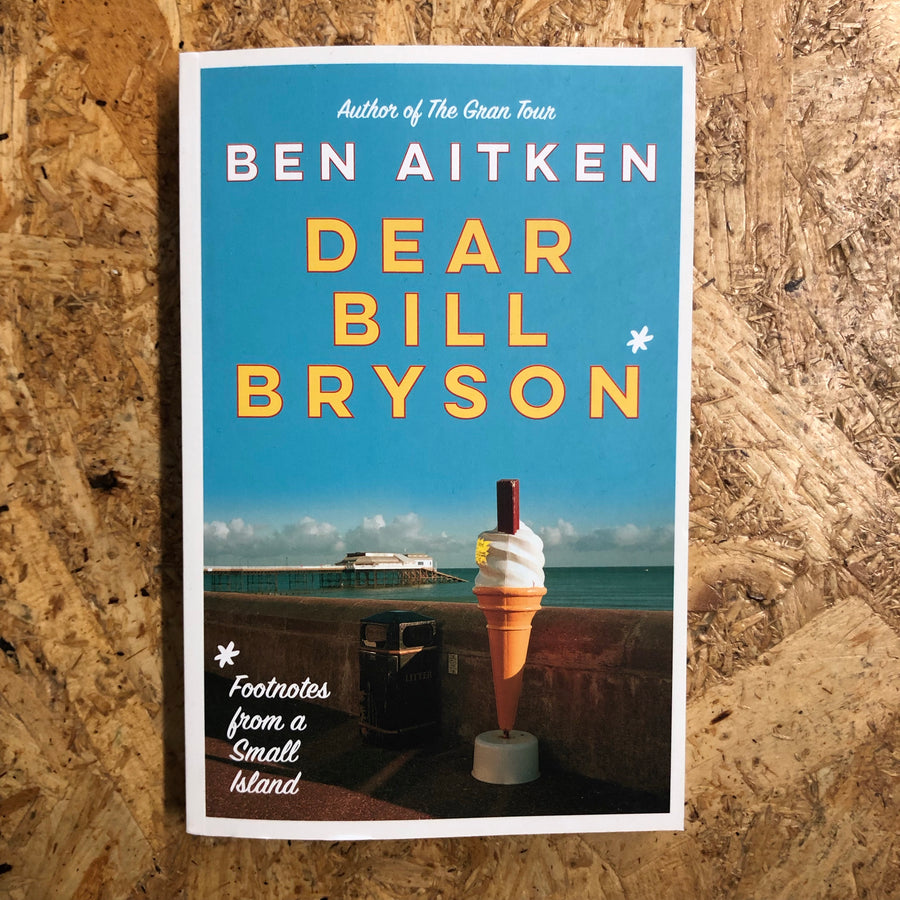 Dear Bill Bryson | Ben Aitken
