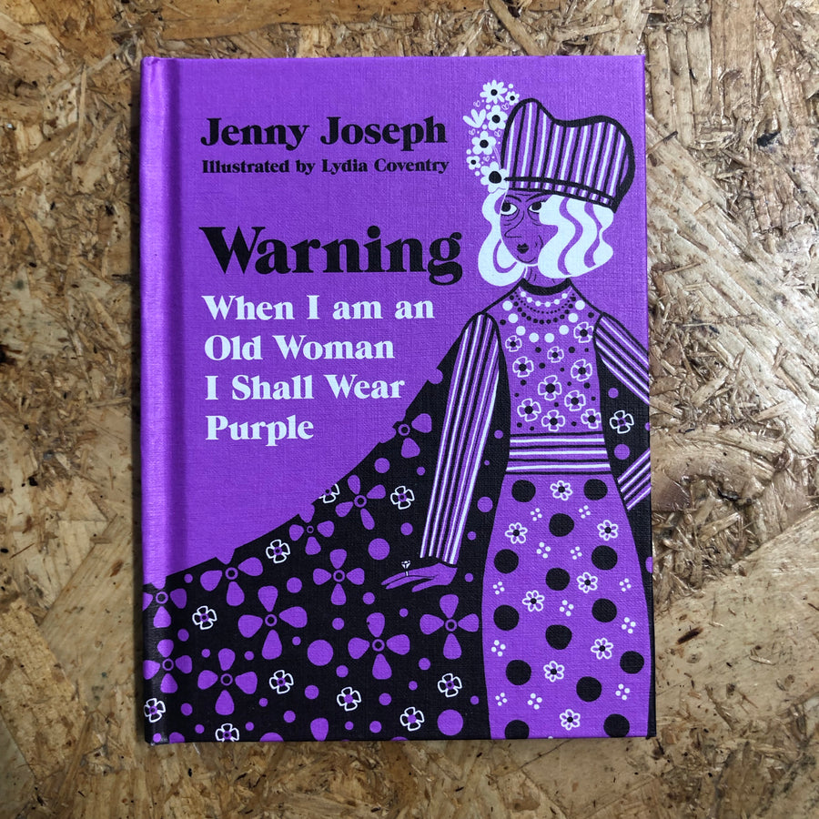 Warning: When I Am An Old Woman I Shall Wear Purple | Jenny Joseph