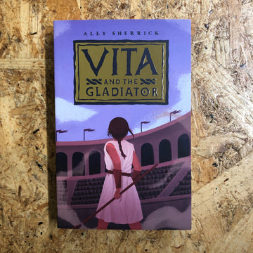 Vita And The Gladiator | Ally Sherrick