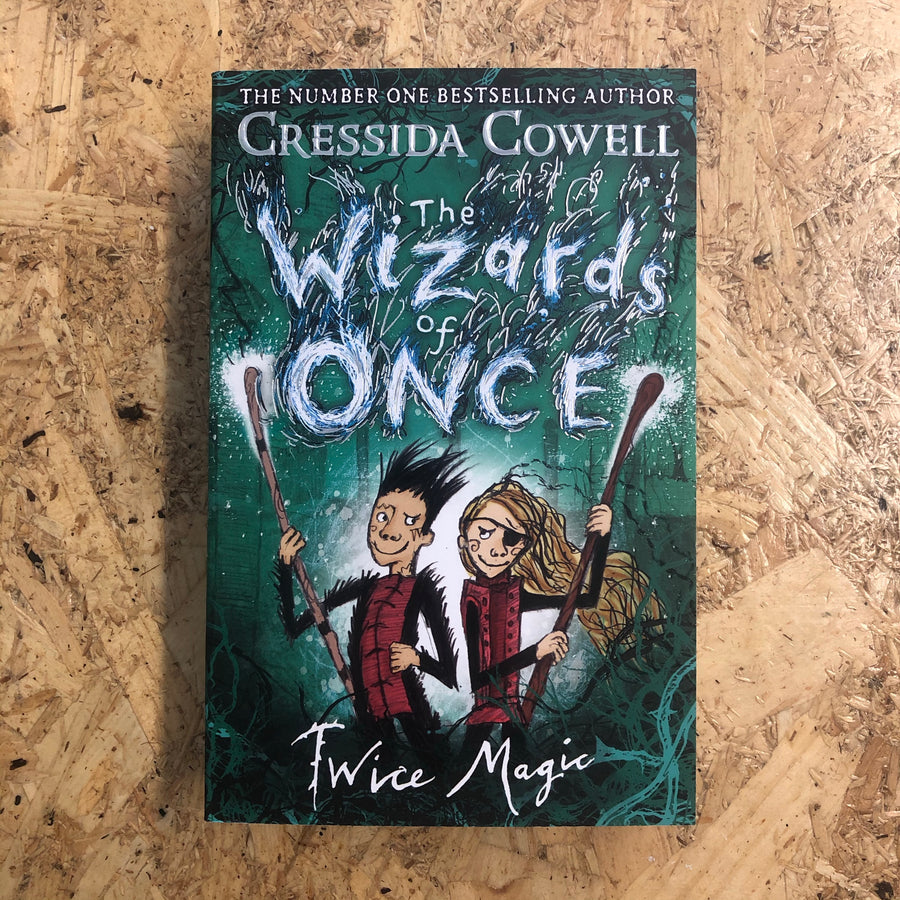 The Wizards Of Once: Twice Magic | Cressida Cowell