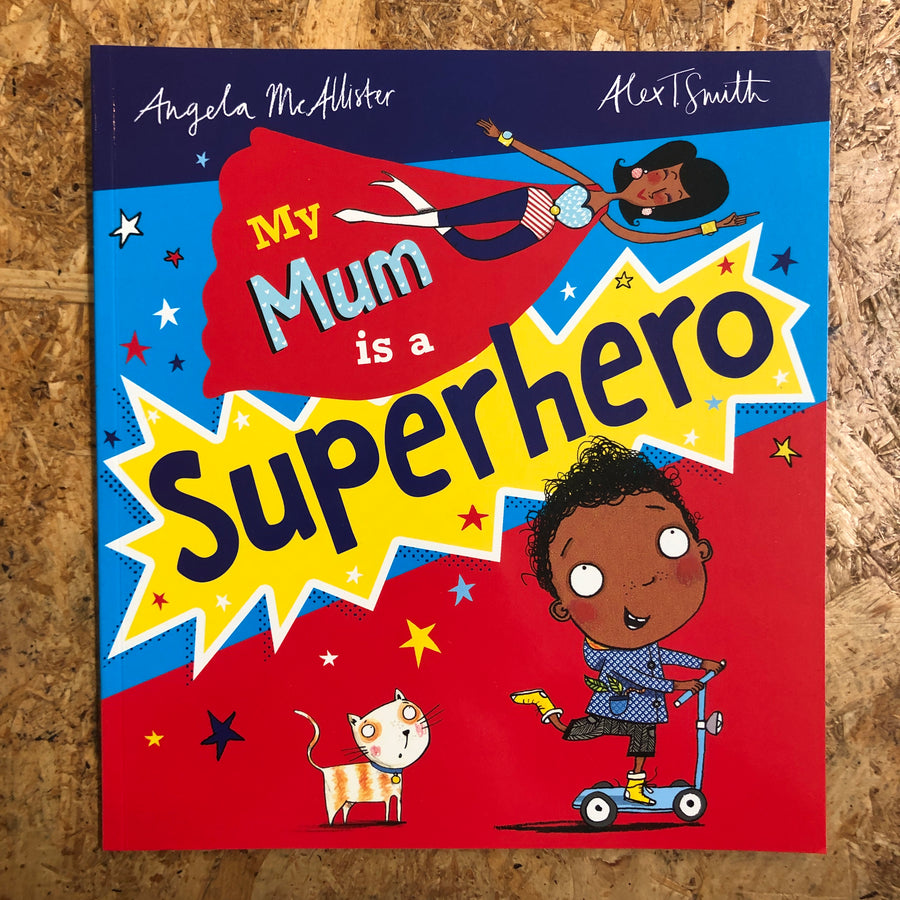 My Mum Is A Superhero | Angela McAllister & Alex T Smith