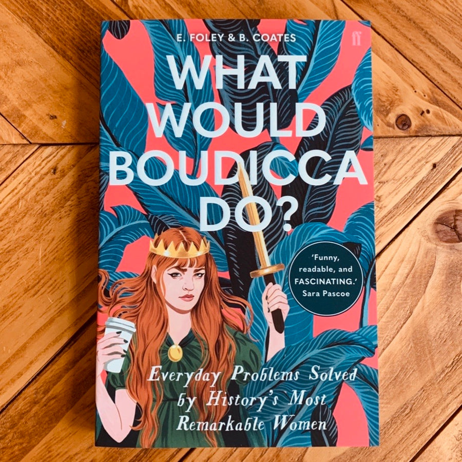 What Would Boudicca Do? | E.Foley & B.Coates