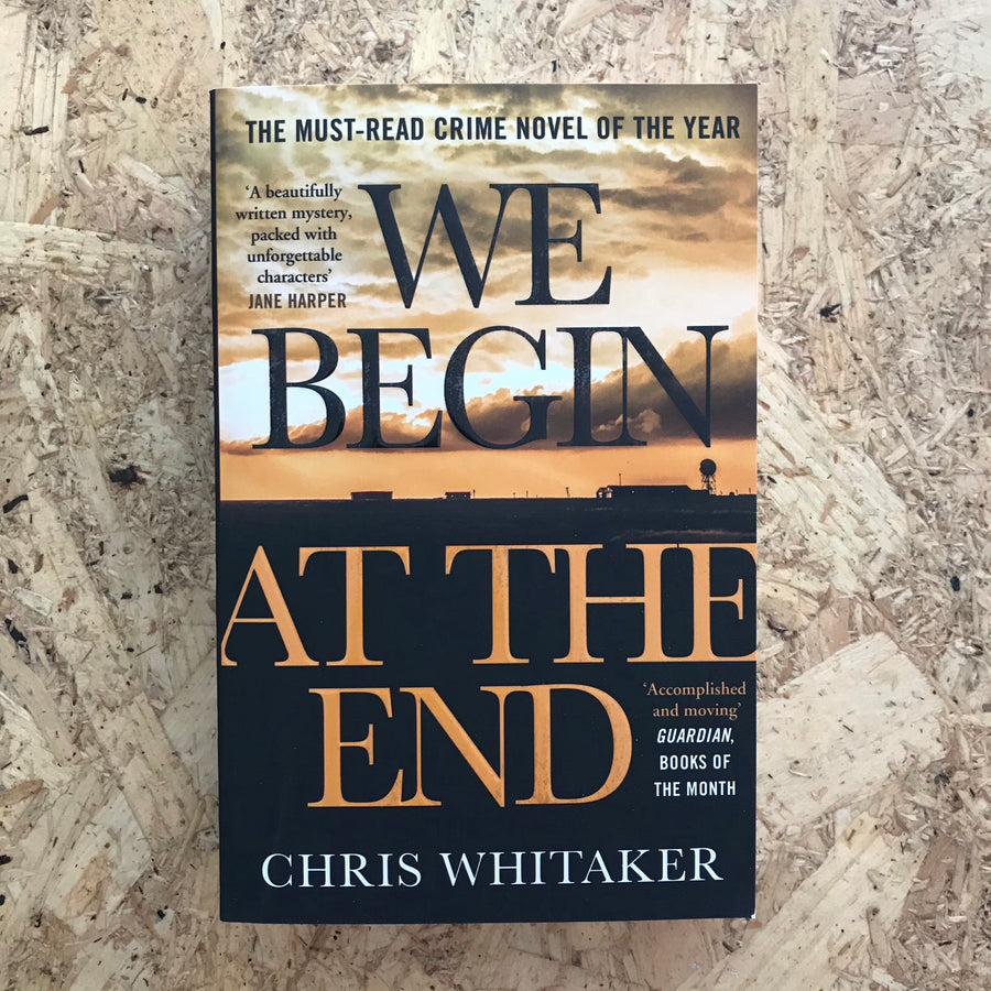 We Begin At The End | Chris Whitaker
