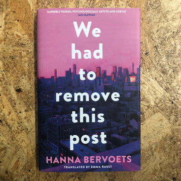 We Had To Remove This Post | Hanna Bervoets