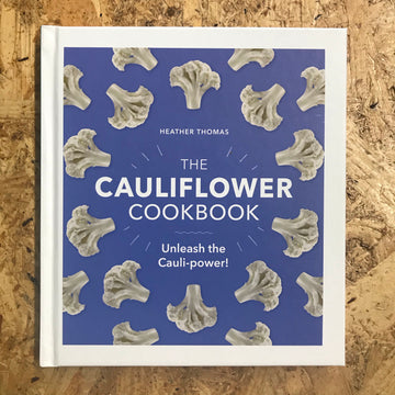 The Cauliflower Cookbook | Heather Thomas