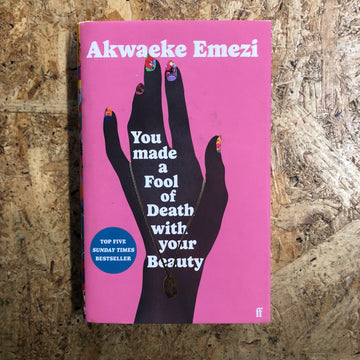 You Made A Fool Of Death With Your Beauty | Akwaeke Emezi